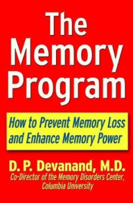 Title: The Memory Program: How to Prevent Memory Loss and Enhance Memory Power, Author: D. P. Devanand