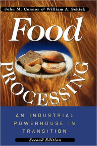 Title: Food Processing: An Industrial Powerhouse in Transition / Edition 2, Author: John M. Connor