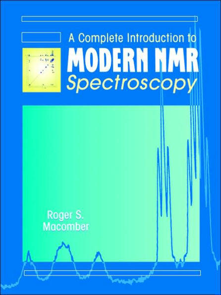 A Complete Introduction to Modern NMR Spectroscopy / Edition 1