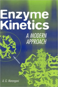 Title: Enzyme Kinetics: A Modern Approach / Edition 1, Author: Alejandro G. Marangoni