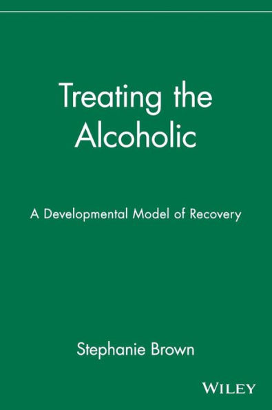 Treating the Alcoholic: A Developmental Model of Recovery / Edition 1