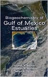 Title: Biogeochemistry of Gulf of Mexico Estuaries / Edition 1, Author: Thomas S. Bianchi