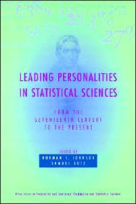 Title: Leading Personalities in Statistical Sciences: From the Seventeenth Century to the Present / Edition 1, Author: Norman L. Johnson