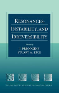 Title: Resonances, Instability, and Irreversibility, Volume 99 / Edition 1, Author: Ilya Prigogine