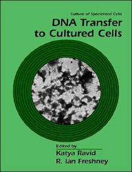 Title: DNA Transfer to Cultured Cells / Edition 1, Author: Katya Ravid
