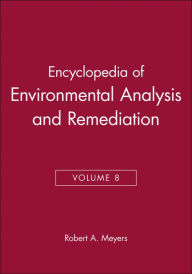 Title: Encyclopedia of Environmental Analysis and Remediation, Volume 8 / Edition 1, Author: Robert A. Meyers