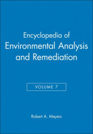 Title: Encyclopedia of Environmental Analysis and Remediation, Volume 7 / Edition 1, Author: Robert A. Meyers