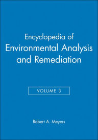 Title: Encyclopedia of Environmental Analysis and Remediation, Volume 3 / Edition 1, Author: Robert A. Meyers