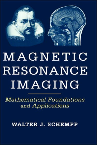 Magnetic Resonance Imaging: Mathematical Foundations and Applications / Edition 1