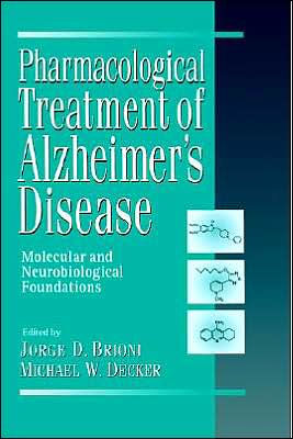 Pharmacological Treatment of Alzheimer's Disease: Molecular and Neurobiological Foundations / Edition 1