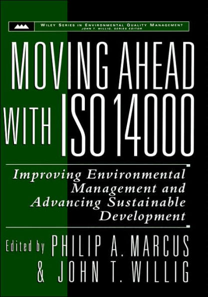 Moving Ahead with ISO 14000: Improving Environmental Management and Advancing Sustainable Development / Edition 1