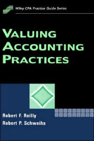 Title: Valuing Accounting Practices / Edition 1, Author: Robert F. Reilly