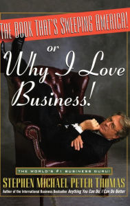 Title: The Book That's Sweeping America!: Or Why I Love Business!, Author: Stephen Michael Peter Thomas