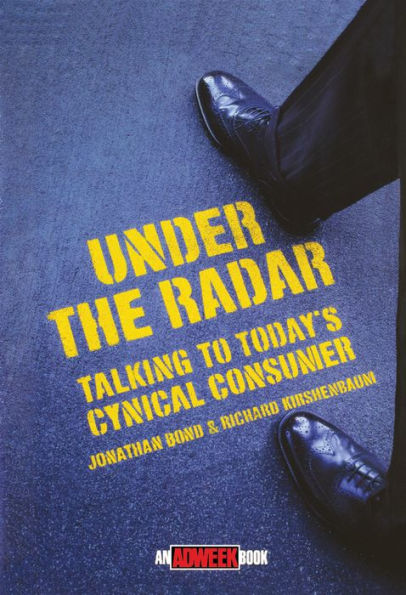 Under the Radar: Talking to Today's Cynical Consumer / Edition 1