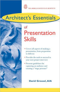 Title: Architect's Essentials of Presentation Skills / Edition 1, Author: David Greusel