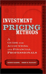 Title: Investment Pricing Methods: A Guide for Accounting and Financial Professionals / Edition 1, Author: Patrick Casabona
