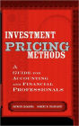 Investment Pricing Methods: A Guide for Accounting and Financial Professionals / Edition 1