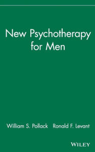 Title: New Psychotherapy for Men / Edition 1, Author: William S. Pollack
