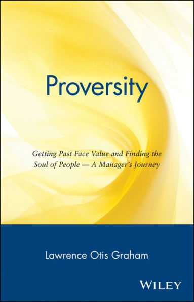 Proversity: Getting Past Face Value and Finding the Soul of People -- A Manager's Journey