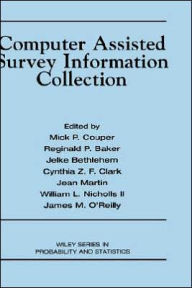 Title: Computer Assisted Survey Information Collection / Edition 1, Author: Reginald P. Baker