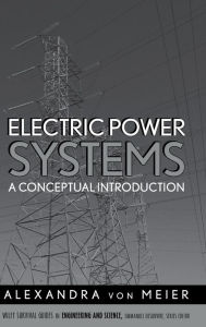 Title: Electric Power Systems: A Conceptual Introduction / Edition 1, Author: Alexandra von Meier
