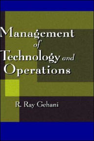 Title: Management of Technology and Operations / Edition 1, Author: R. Ray Gehani