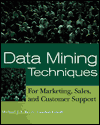 Data Mining Techniques: For Marketing, Sales, and Customer Support / Edition 1