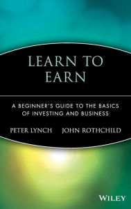 Title: Learn to Earn: A Beginner's Guide to the Basics of Investing and Business, Author: Peter Lynch