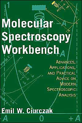 Molecular Spectroscopy Workbench: Advances, Applications, and Practical Advice on Modern Spectroscopic Analysis / Edition 1