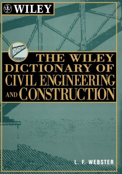 The Wiley Dictionary of Civil Engineering and Construction / Edition 1