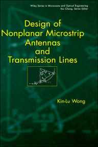 Title: Design of Nonplanar Microstrip Antennas and Transmission Lines / Edition 1, Author: Kin-Lu Wong