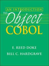 Title: An Introduction to Object COBOL / Edition 1, Author: E. Reed Doke