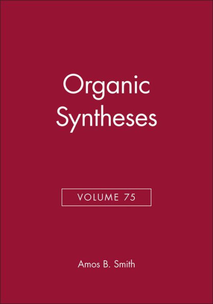 Organic Syntheses, Volume 75 / Edition 1