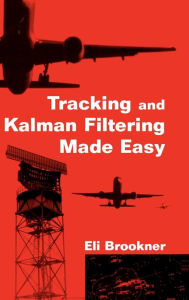 Title: Tracking and Kalman Filtering Made Easy / Edition 1, Author: Eli Brookner