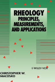 Title: Rheology: Principles, Measurements, and Applications / Edition 1, Author: Christopher W. Macosko