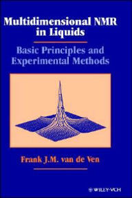 Title: Multidimensional NMR in Liquids: Basic Principles and Experimental Methods / Edition 1, Author: F. J. M. van de Ven