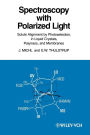 Spectroscopy with Polarized Light: Solute Alignment by Photoselection, Liquid Crystal, Polymers, and Membranes Corrected Software Edition / Edition 1