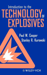 Title: Introduction to the Technology of Explosives / Edition 1, Author: Paul W. Cooper
