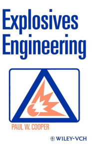 Title: Explosives Engineering / Edition 1, Author: Paul W. Cooper