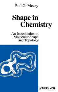 Title: Shape in Chemistry: An Introduction to Molecular Shape and Topology / Edition 1, Author: Paul G. Mezey