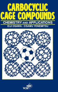 Title: Carbocyclic Cage Compounds: Chemistry and Applications / Edition 1, Author: Eiji Osawa