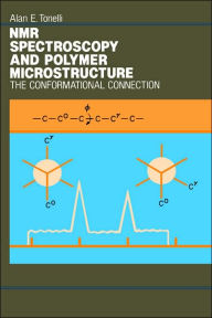 Title: NMR Spectroscopy and Polymer Microstructure: The Conformational Connection / Edition 1, Author: Alan E. Tonelli