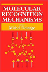 Title: Molecular Recognition Mechanisms / Edition 1, Author: M. Delaage