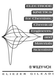 Title: Electrode Kinetics for Chemists, Chemical Engineers and Materials Scientists / Edition 1, Author: Eliezer Gileadi