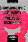 Chromatographic Separations Based on Molecular Recognition / Edition 1