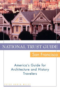 Title: National Trust Guide / San Francisco: America's Guide for Architecture and History Travelers, Author: Peter Booth Wiley