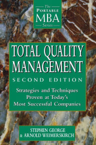 Title: Total Quality Management: Strategies and Techniques Proven at Today's Most Successful Companies / Edition 2, Author: Stephen George