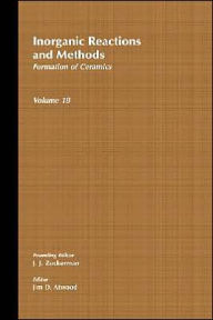Title: Inorganic Reactions and Methods, Formation of Ceramics / Edition 1, Author: J. J. Zuckerman