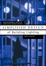 Title: Simplified Design of Building Lighting / Edition 1, Author: Marc Schiler