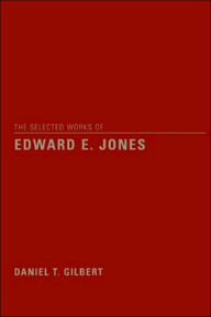 Title: The Selected Works of Edward E. Jones / Edition 1, Author: D. T. Gilbert